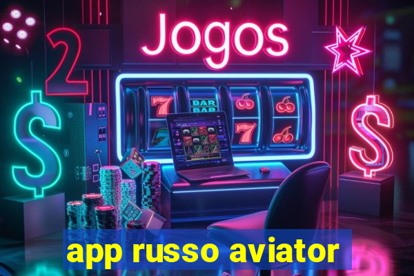 app russo aviator